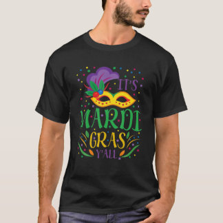 Mardi Gras Costume Its Mardi Gras Yall Mask Carniv T-Shirt