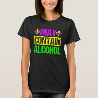 Mardi Gras Costume May Contain Alcohol  Party Men  T-Shirt