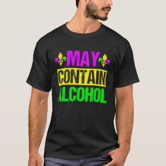 Mardi Gras Costume May Contain Alcohol  Party Men  T-Shirt