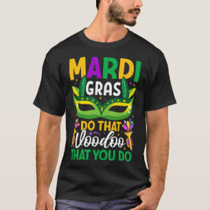 Mardi Gras Do That Voodoo That You Do T-Shirt