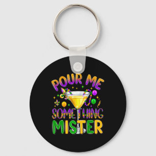 Mardi Gras Drinks Carnival Funny Pour Me Something Keychain