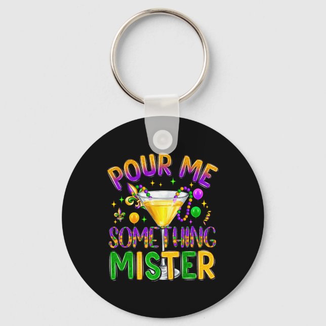 Mardi Gras Drinks Carnival Funny Pour Me Something Keychain (Front)