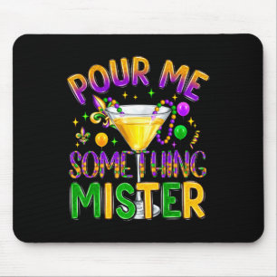 Mardi Gras Drinks Carnival Funny Pour Me Something Mouse Pad