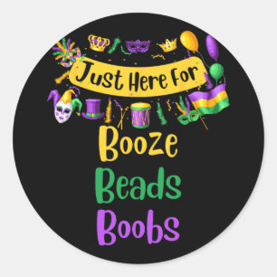Mardi Gras For Men Women I'm Just Here For Booze B Classic Round Sticker