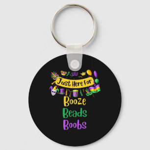 Mardi Gras For Men Women I'm Just Here For Booze B Keychain