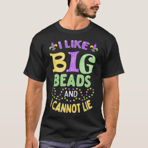 Mardi Gras I Like Big Beads And I Cannot Lie  T-Shirt