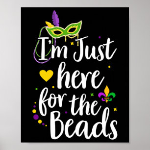 Mardi Gras I'm Just Here For The Beads Parade Gift Poster