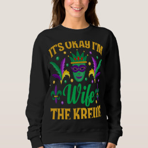 Mardi Gras It's Okay I'm with the Krewe New Orlean Sweatshirt