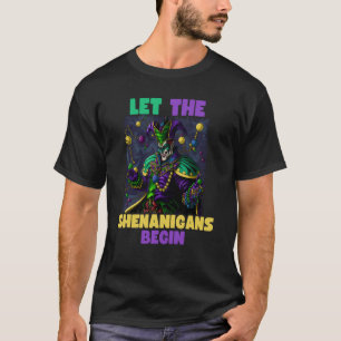 Mardi Gras Jester Let The Shenanigans Begin T-Shirt