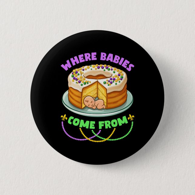 Mardi Gras King Cake Where Bybies Come From  2 Inch Round Button (Front)