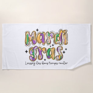 Mardi Gras Laissez Les Bons Temps Rouler  Beach Towel
