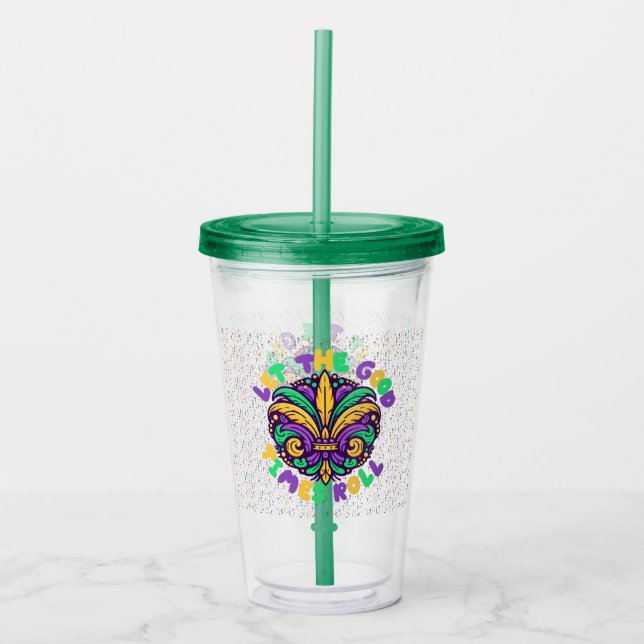 Mardi Gras Let the good times roll Acrylic Tumbler (Front)
