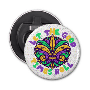 Mardi Gras Let the good times roll Bottle Opener