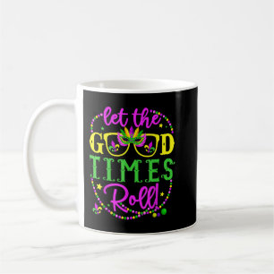 Mardi Gras Let The Good Times Roll Coffee Mug