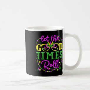 Mardi Gras Let The Good Times Roll Coffee Mug