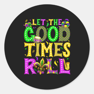 Mardi Gras Let The Good Times Roll Funny Carnival  Classic Round Sticker