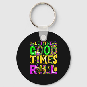 Mardi Gras Let The Good Times Roll Funny Carnival  Keychain
