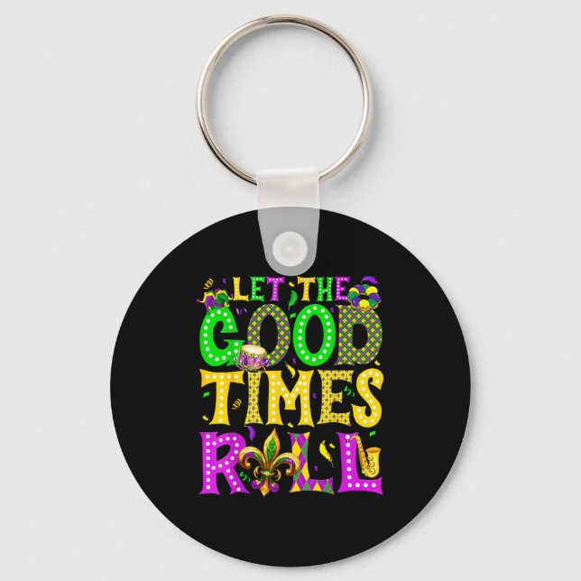 Mardi Gras Let The Good Times Roll Funny Carnival  Keychain (Front)