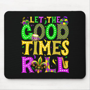 Mardi Gras Let The Good Times Roll Funny Carnival  Mouse Pad