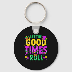 Mardi Gras Let The Good Times Roll Funny Men Women Keychain