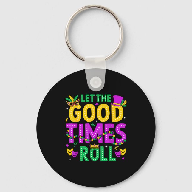Mardi Gras Let The Good Times Roll Funny Men Women Keychain (Front)