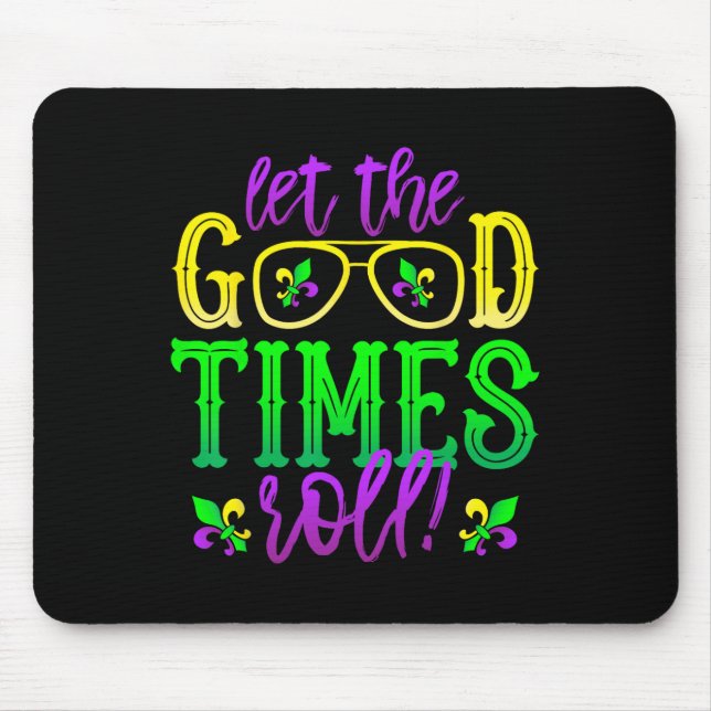 Mardi Gras Let The Good Times Roll  Mouse Pad (Front)