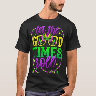 Mardi Gras Let The Good Times Roll T-Shirt