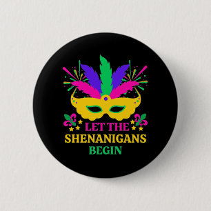 mardi gras let the shenganins begin 2 inch round button