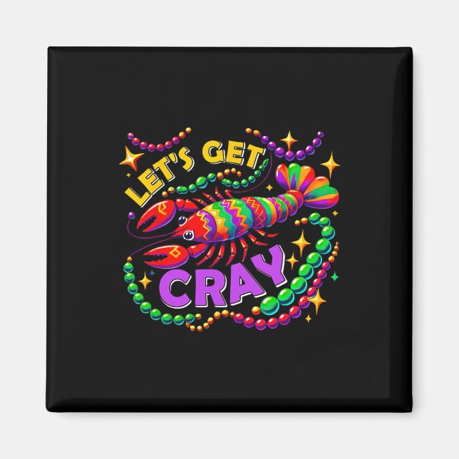 Mardi Gras Lets Get Cray Crawfish Carnival Parade  Magnet (Front)
