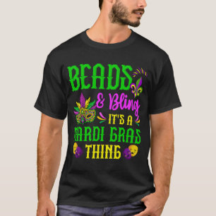 Mardi Gras Mask Beads And Bling It's A Mardi Gras  T-Shirt