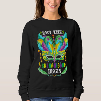 Mardi Gras Mask Costume Let The Shenanigans Begin Sweatshirt