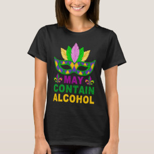 Mardi Gras May Contains Alcohol Mardi Gras Drinkin T-Shirt