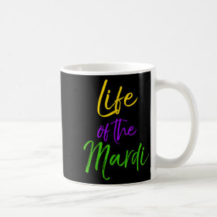 Mardi Gras Quote Party Pun Gift For Women Life Of Coffee Mug