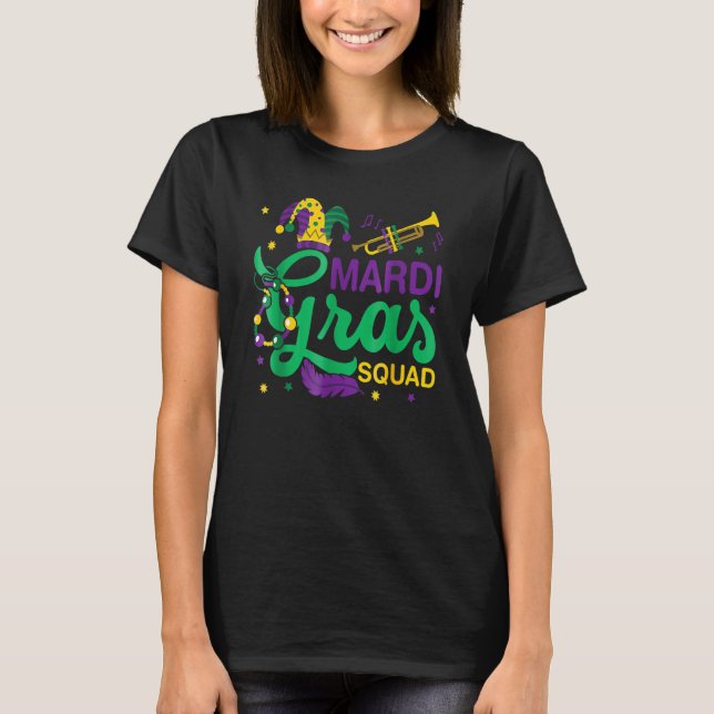 Mardi Gras Squad For The Next Mardi Gras 1 T-Shirt (Front)