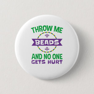 Mardi Gras Throw Me Beads No One Gets Hurt 2 Inch Round Button