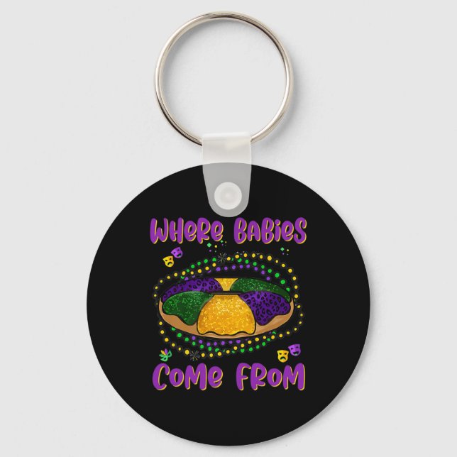 Mardi Gras Where Bybies Come From King Cake 1  Keychain (Front)