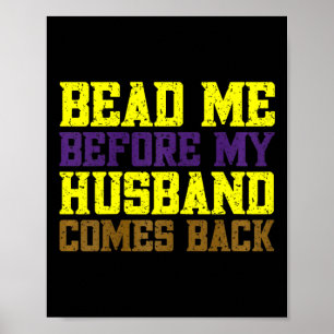 Mardi Gras Wife Bead Me Before My Husbynd Comes Ck Poster