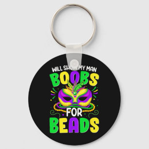Mardi Gras - Will Show My Man Breast For Beads Fat Keychain