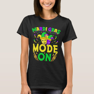 Mardy Gras Mode On Celebrations parade Fat Tuesday T-Shirt