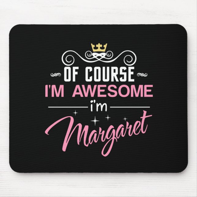 Margaret Of Course I'm Awesome Name Mouse Pad (Front)