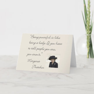 Margaret Thatcher Quote "Being powerful..." Card