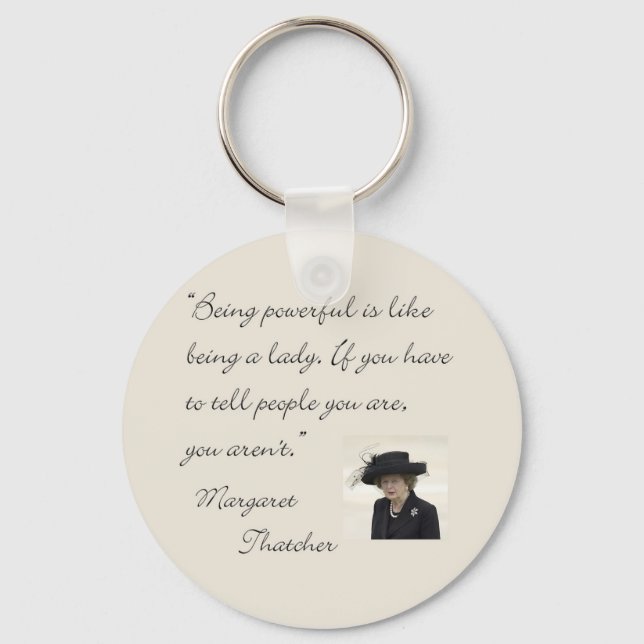 Margaret Thatcher Quote "Being powerful..." Keychain (Front)