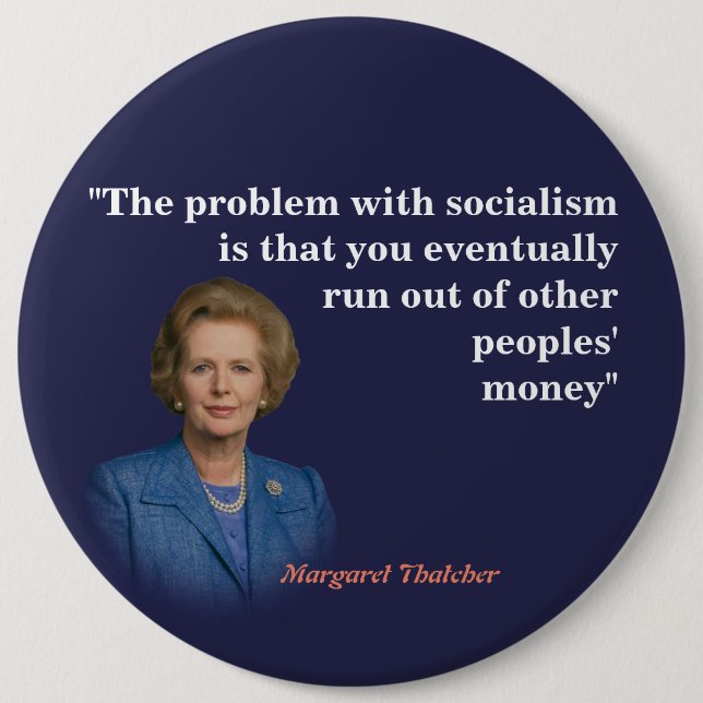 Margaret Thatcher Quote On Socialism 6 Inch Round Button (Front)