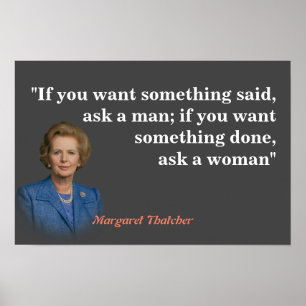Margaret Thatcher Quote On Who To Ask Poster