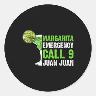 Margarita Emergency Call 9 Juan Juan Shirt  Classic Round Sticker