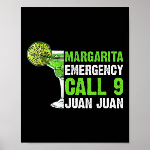 Margarita Emergency Call 9 Juan Juan Shirt  Poster