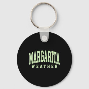 Margarita Weather Funny Cinco De Mayo Margarita Me Keychain