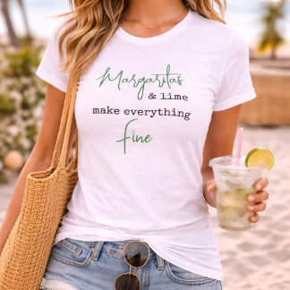 Margaritas & Lime Make Everything Fine Funny T-Shirt