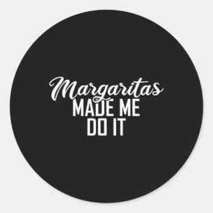 Margaritas Made Me Do It Cinco De Mayo Gift  Classic Round Sticker