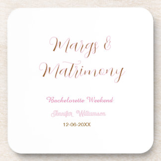 Margs and matrimony add name date bachelorette par coaster